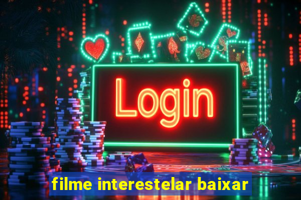 filme interestelar baixar